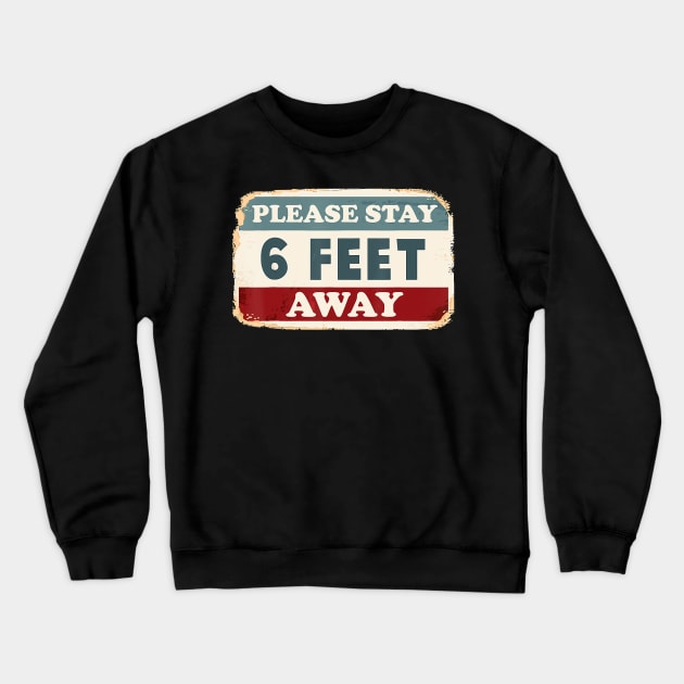 Please Stay 6 Feet Away - Social Distancing T-Shirt Crewneck Sweatshirt by PHAIVAYCHU